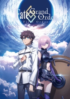 Судьба/Великий приказ / Fate/Grand Order: First Order